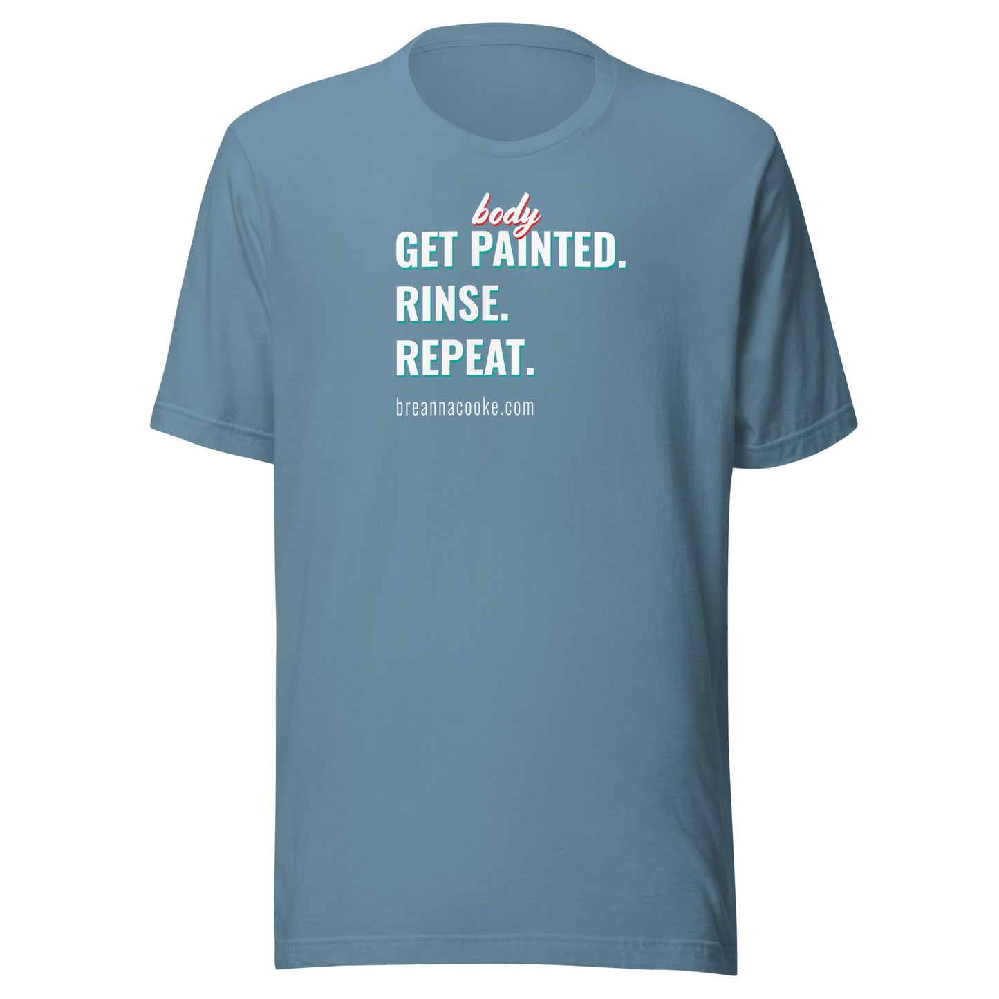 Get Body Painted, Rinse, Repeat | Unisex t-shirt