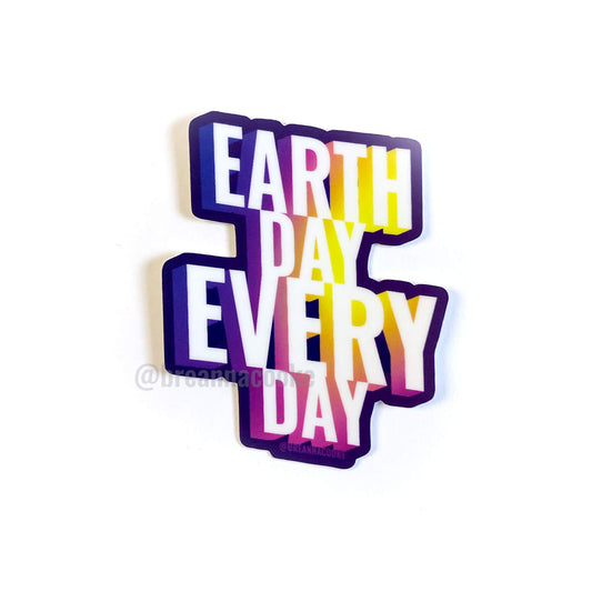 Earth Day Every Day | Sticker | 3 x 3 in