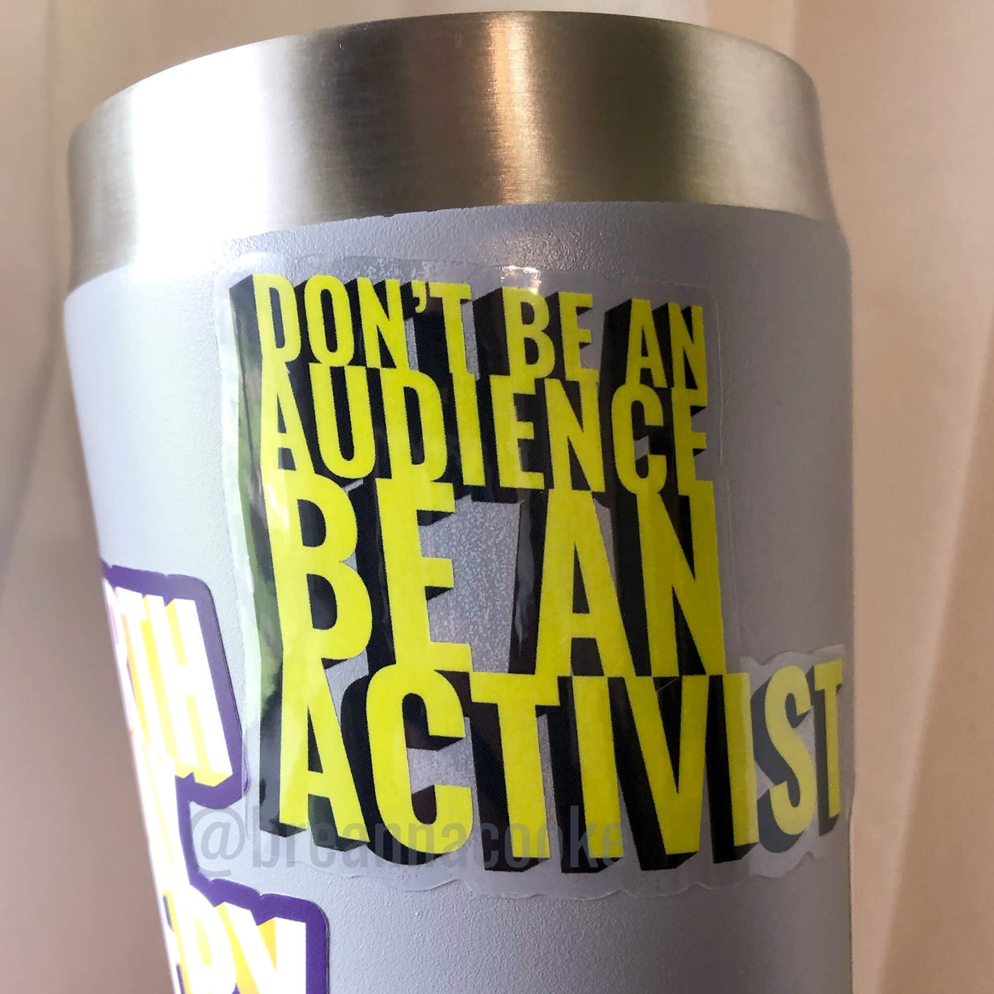 Don't Be An Audience Be An Activist | Sticker - Clear Vinyl - 3 x 3 in