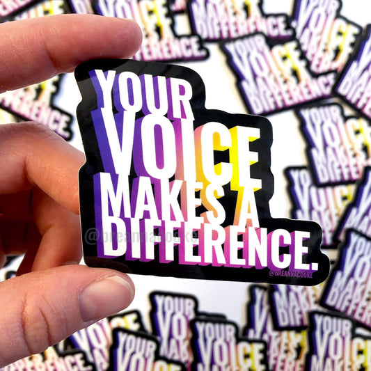 Your Voice Makes A Difference | Sticker | 3 x 3 in