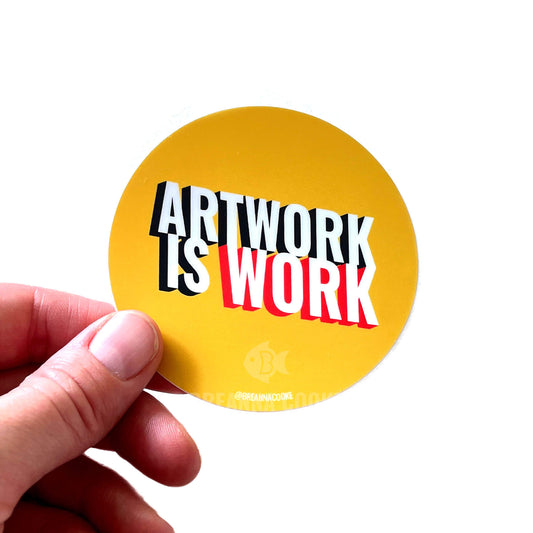 Artwork is Work | Sticker | 3 x 3 in