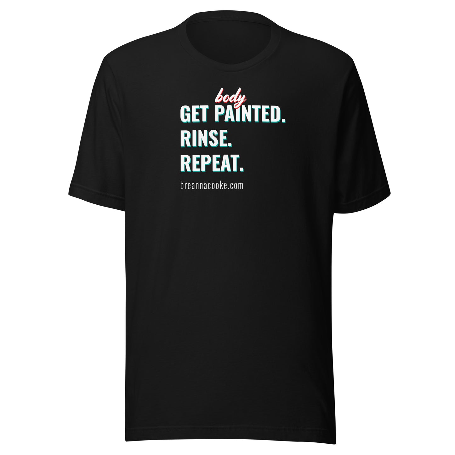 Get Body Painted, Rinse, Repeat | Unisex t-shirt