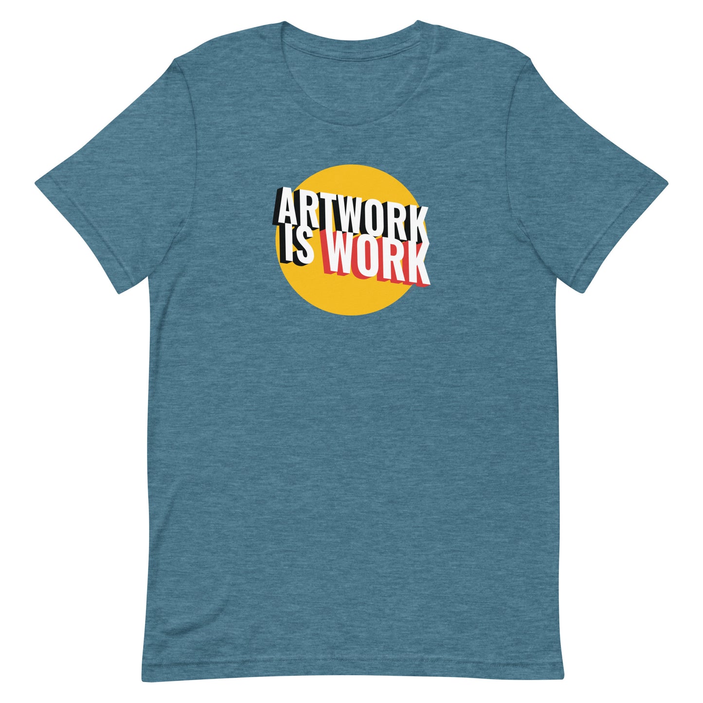 Artwork Is Work | Unisex T-shirt