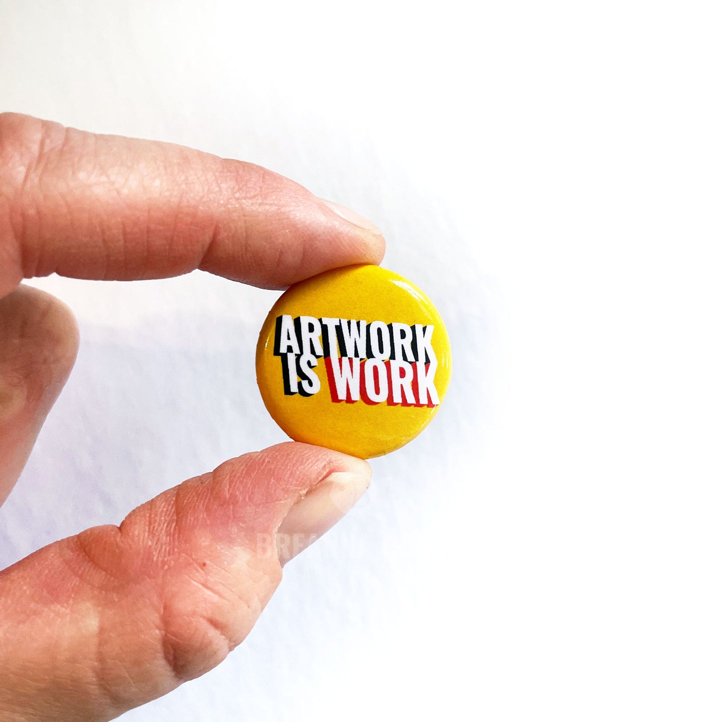 Artwork is Work | Pin-Back Button | 1 in