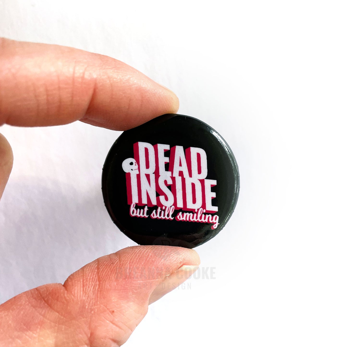 Dead Inside But Still Smiling | Pin-Back Button | 1.25 in