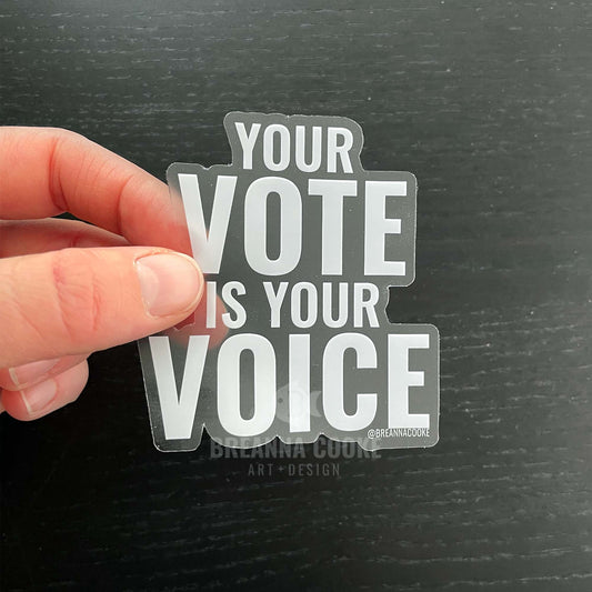 Your Vote Is Your Voice | Clear Sticker | 3 x 3 in