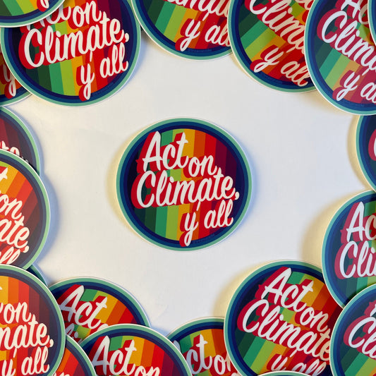 Act On Climate Y'all | Rainbow | Sticker | 3 x 3 in